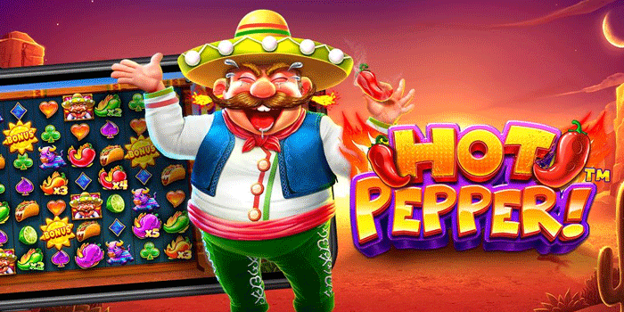 Bermain Aman Di Slot Hot Pepper Dengan Strategi Tepat